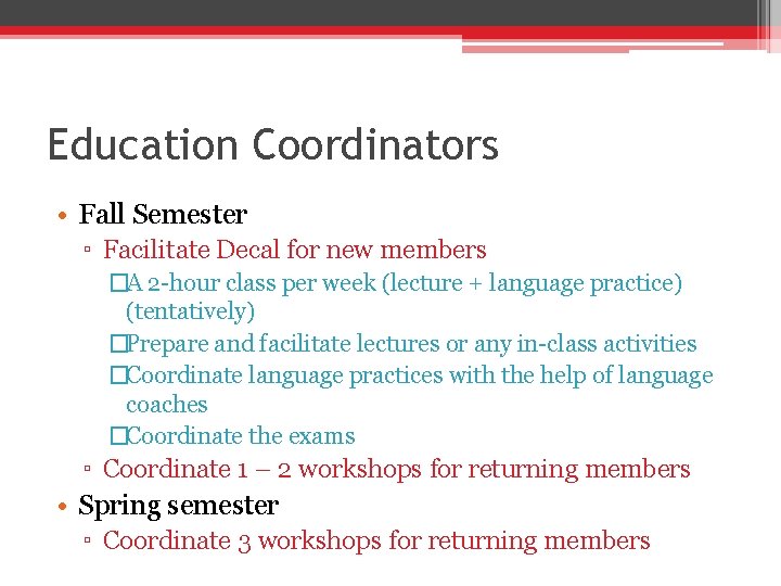 Education Coordinators • Fall Semester ▫ Facilitate Decal for new members �A 2 -hour