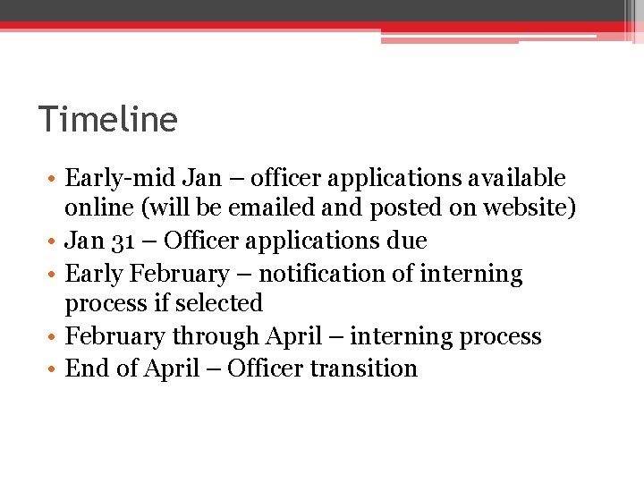 Timeline • Early-mid Jan – officer applications available online (will be emailed and posted