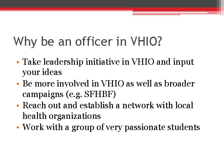 Why be an officer in VHIO? • Take leadership initiative in VHIO and input