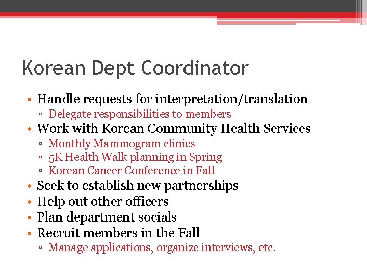 Korean Dept Coordinator • Handle requests for interpretation/translation ▫ Delegate responsibilities to members •