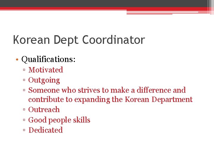 Korean Dept Coordinator • Qualifications: ▫ Motivated ▫ Outgoing ▫ Someone who strives to