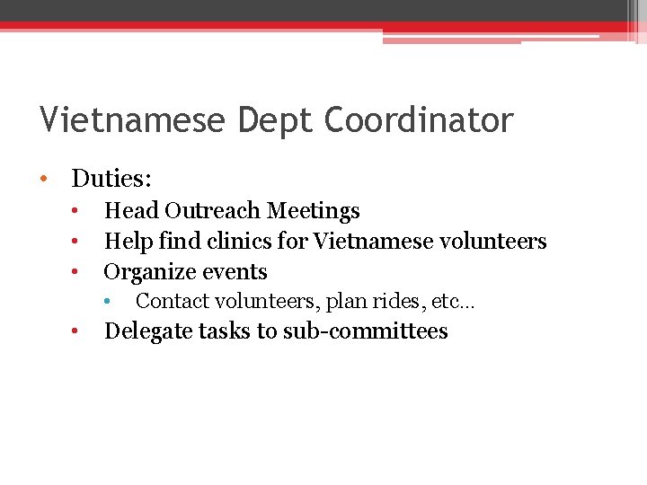 Vietnamese Dept Coordinator • Duties: • • • Head Outreach Meetings Help find clinics