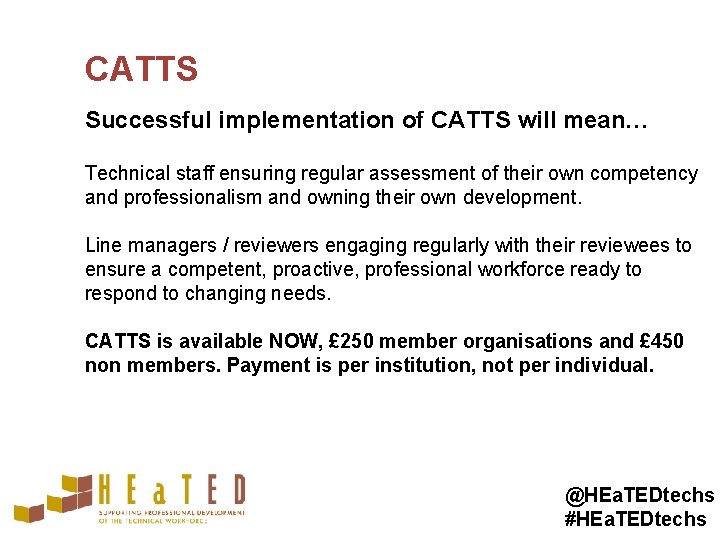 CATTS Successful implementation of CATTS will mean… Technical staff ensuring regular assessment of their