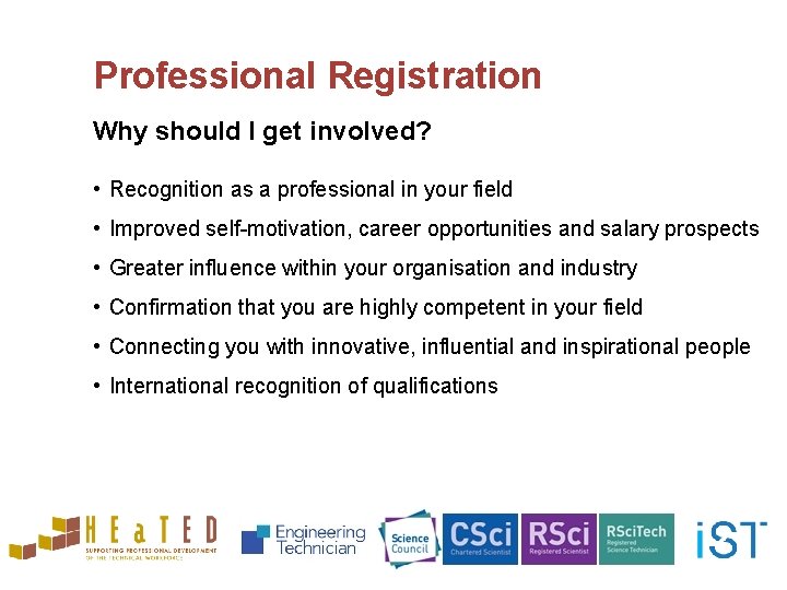 Professional Registration Why should I get involved? • Recognition as a professional in your