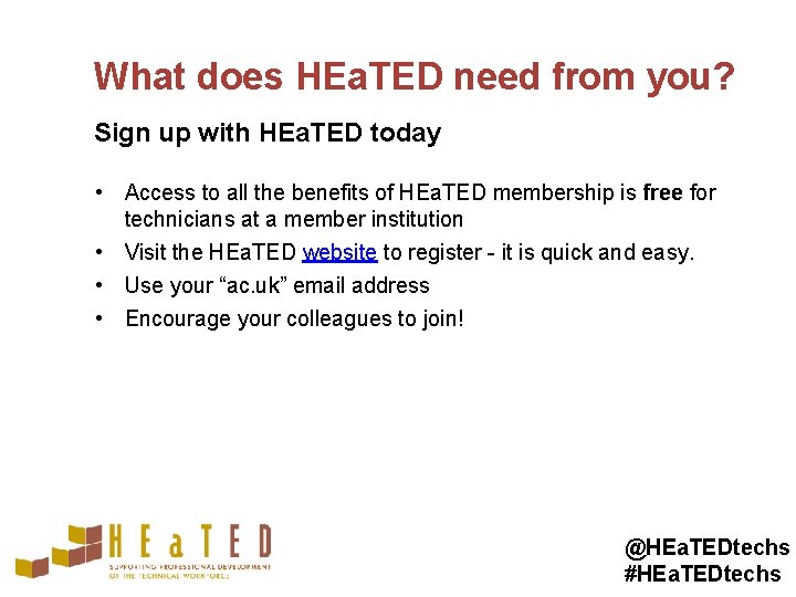 What does HEa. TED need from you? Sign up with HEa. TED today •