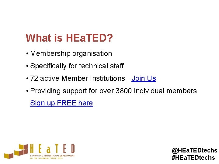 What is HEa. TED? • Membership organisation • Specifically for technical staff • 72