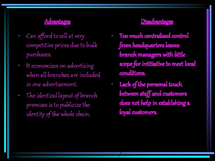 Advantages • Can afford to sell at very competitive prices due to bulk purchases.