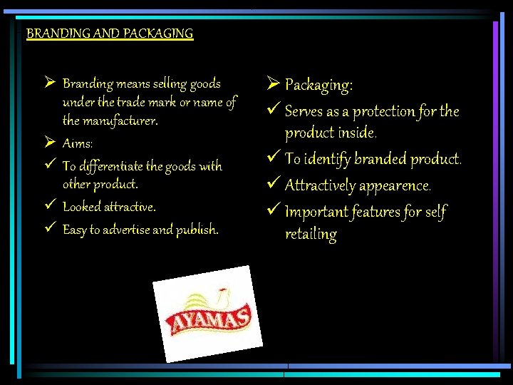 BRANDING AND PACKAGING Ø Branding means selling goods under the trade mark or name