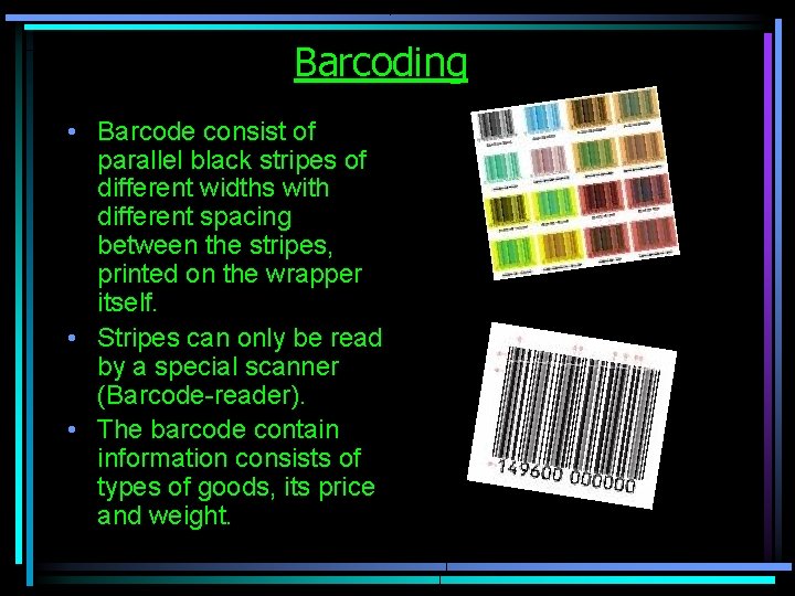 Barcoding • Barcode consist of parallel black stripes of different widths with different spacing