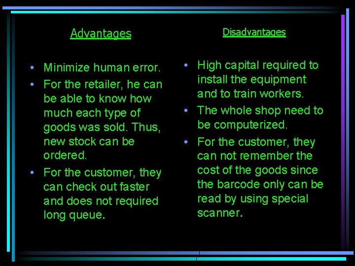 Advantages • Minimize human error. • For the retailer, he can be able to