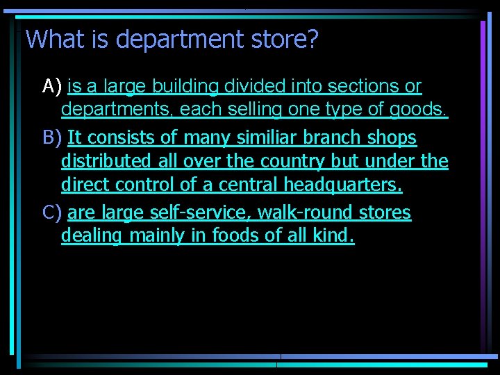 What is department store? A) is a large building divided into sections or departments,