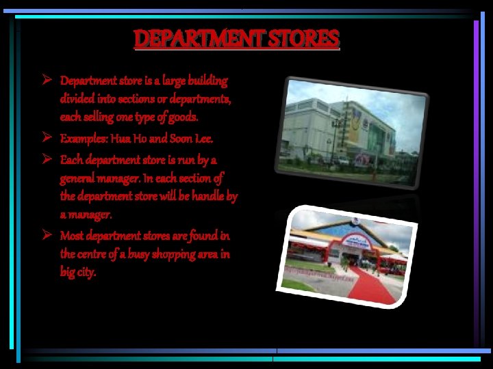 DEPARTMENT STORES Ø Department store is a large building divided into sections or departments,