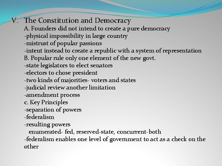 V. The Constitution and Democracy A. Founders did not intend to create a pure