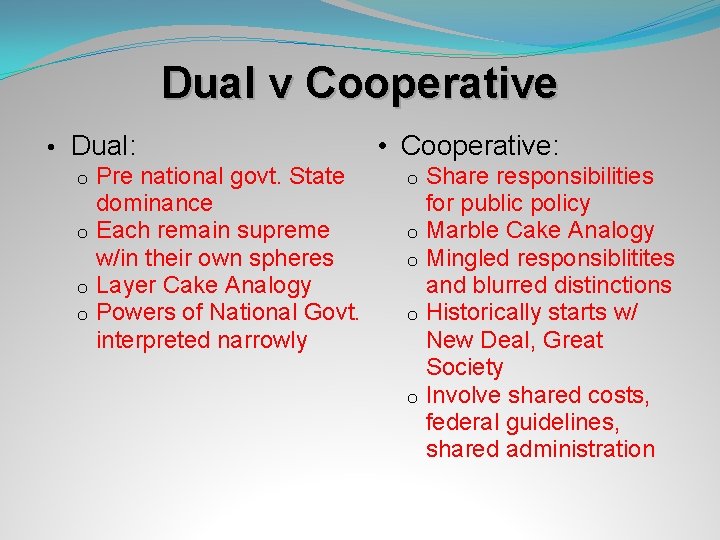 Dual v Cooperative • Dual: • Cooperative: o Pre national govt. State o Share