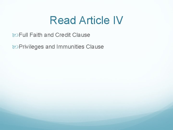 Read Article IV Full Faith and Credit Clause Privileges and Immunities Clause 