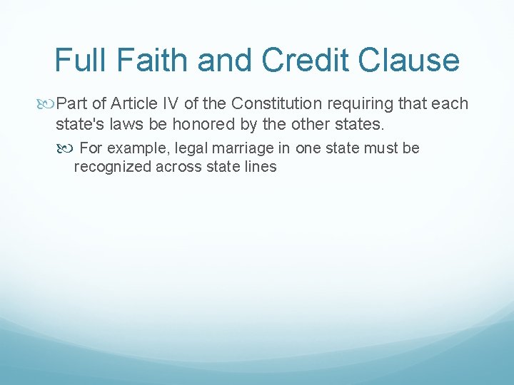 Full Faith and Credit Clause Part of Article IV of the Constitution requiring that