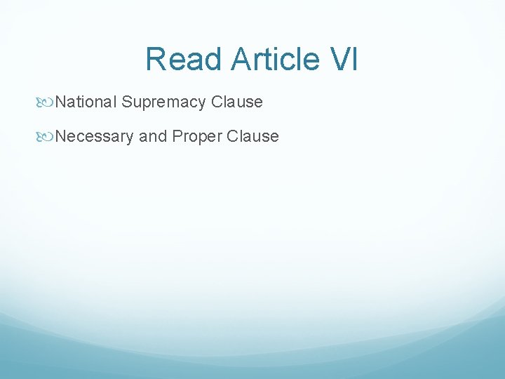 Read Article VI National Supremacy Clause Necessary and Proper Clause 