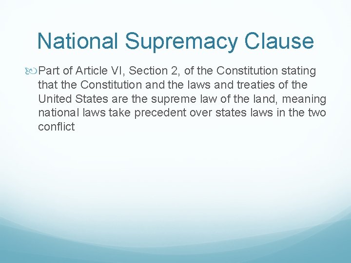 National Supremacy Clause Part of Article VI, Section 2, of the Constitution stating that