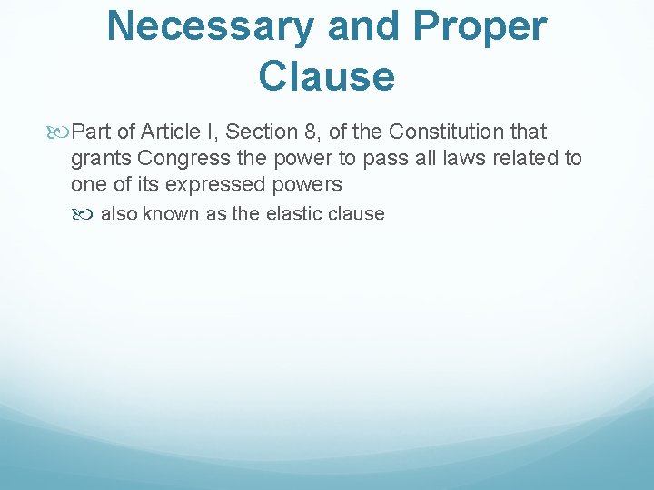 Necessary and Proper Clause Part of Article I, Section 8, of the Constitution that