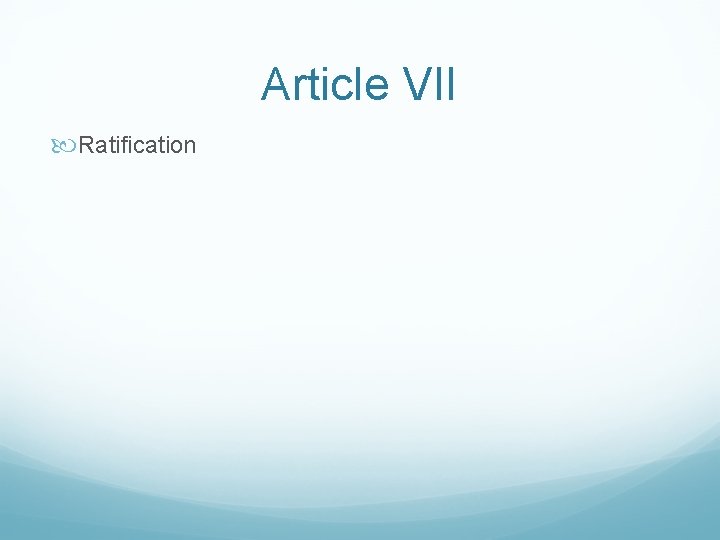 Article VII Ratification 