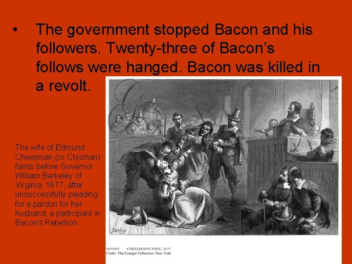  • The government stopped Bacon and his followers. Twenty-three of Bacon’s follows were