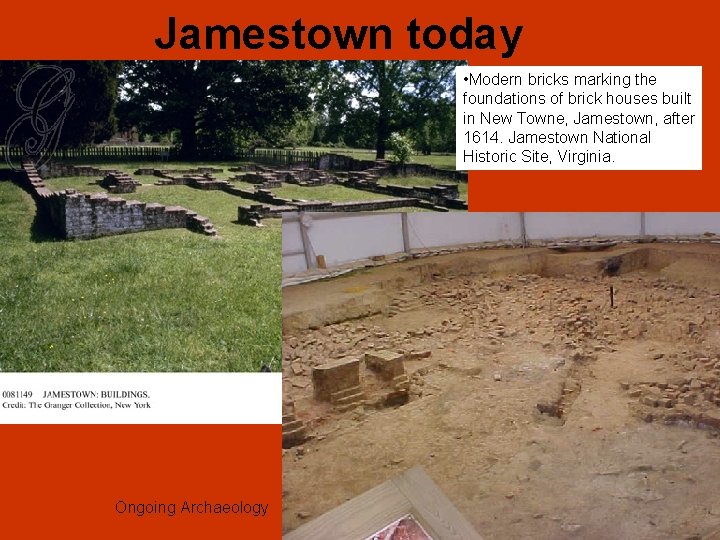 Jamestown today • Modern bricks marking the foundations of brick houses built in New