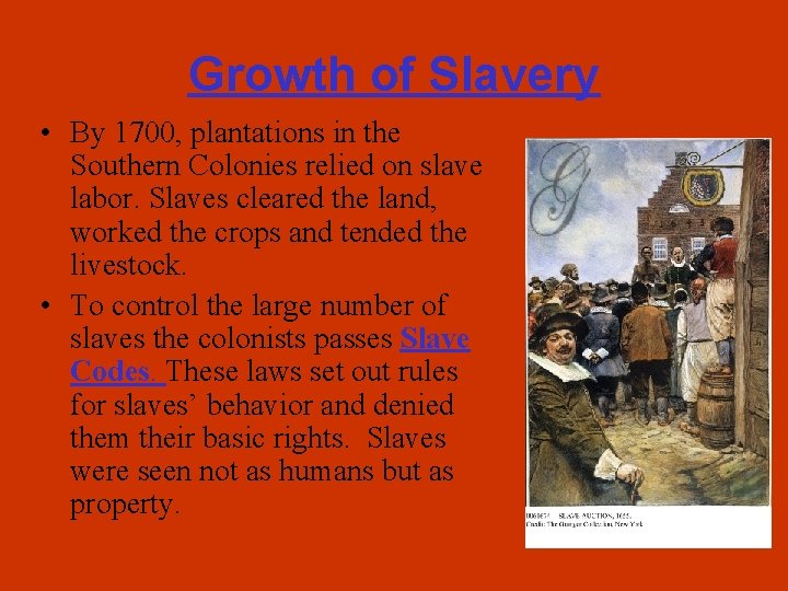 Growth of Slavery • By 1700, plantations in the Southern Colonies relied on slave
