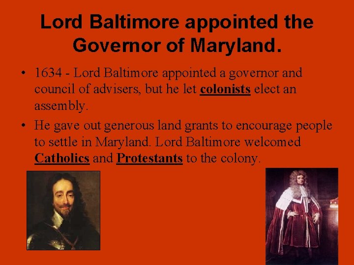 Lord Baltimore appointed the Governor of Maryland. • 1634 - Lord Baltimore appointed a