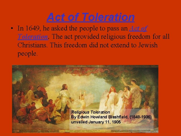Act of Toleration • In 1649, he asked the people to pass an Act