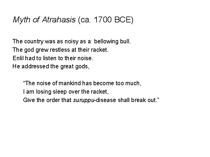 Myth of Atrahasis (ca. 1700 BCE) The country was as noisy as a bellowing