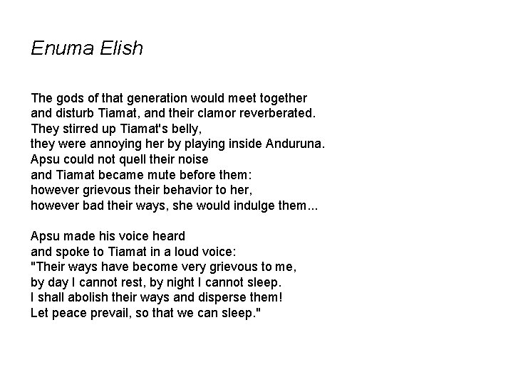 Enuma Elish The gods of that generation would meet together and disturb Tiamat, and