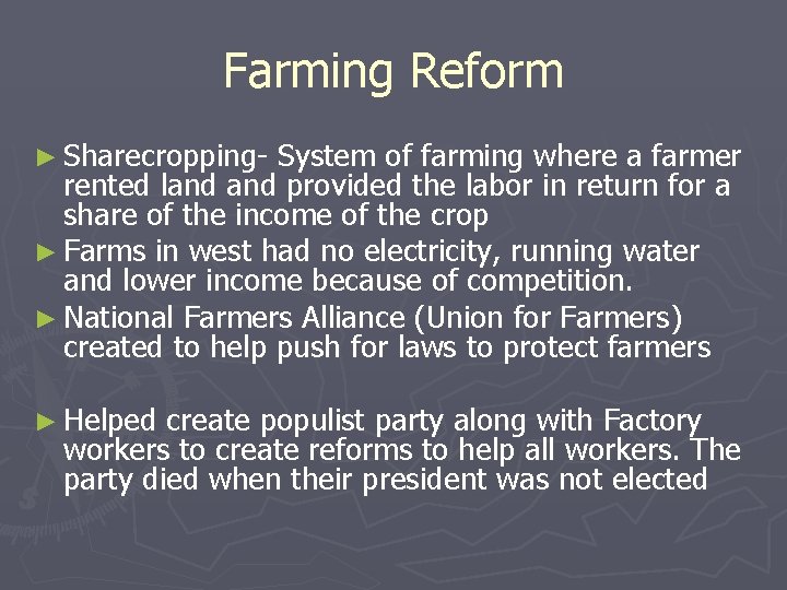 Farming Reform ► Sharecropping- System of farming where a farmer rented land provided the