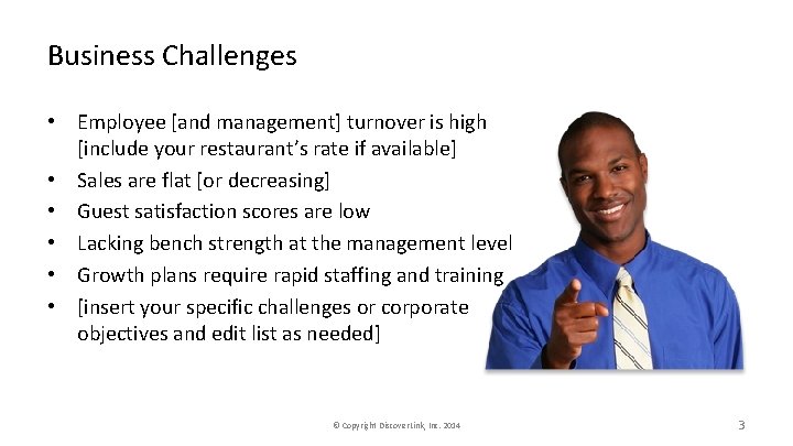 Business Challenges • Employee [and management] turnover is high [include your restaurant’s rate if