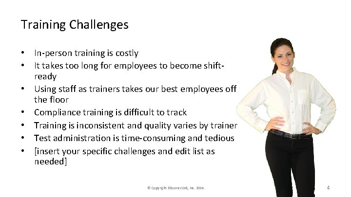 Training Challenges • In-person training is costly • It takes too long for employees