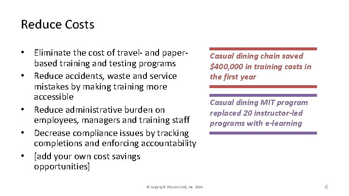 Reduce Costs • Eliminate the cost of travel- and paperbased training and testing programs