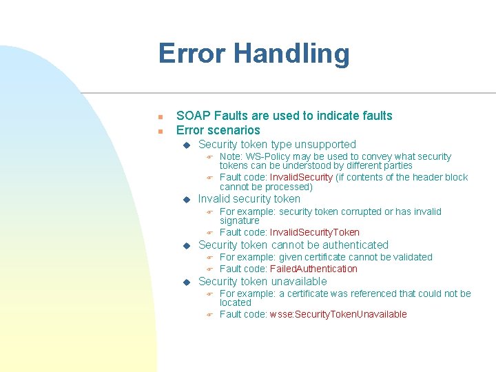 Error Handling n n SOAP Faults are used to indicate faults Error scenarios u