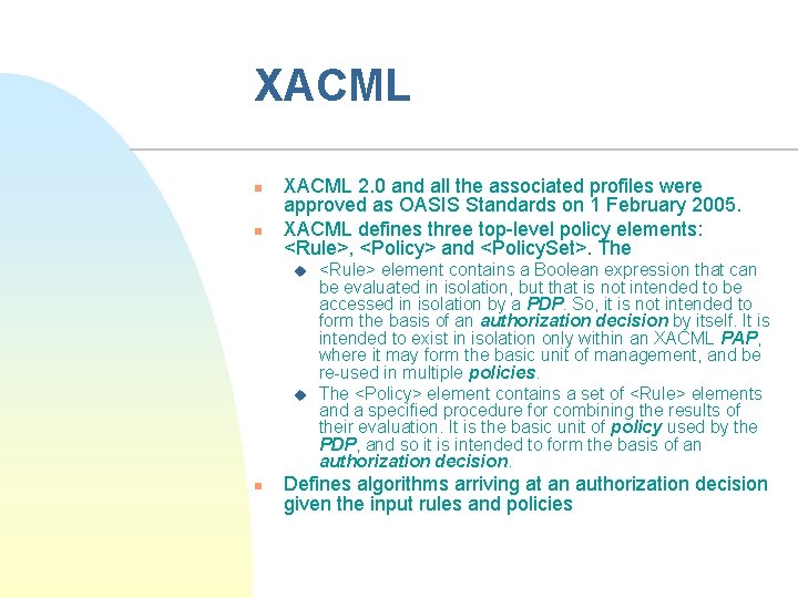 XACML n n XACML 2. 0 and all the associated profiles were approved as