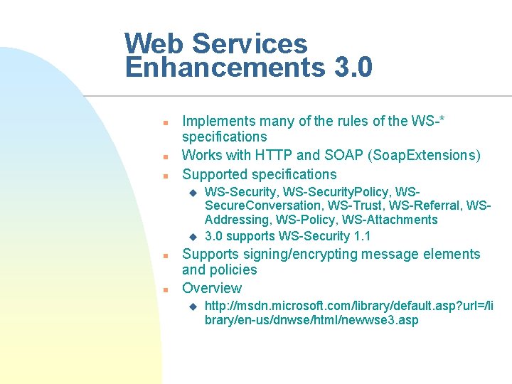 Web Services Enhancements 3. 0 n n n Implements many of the rules of