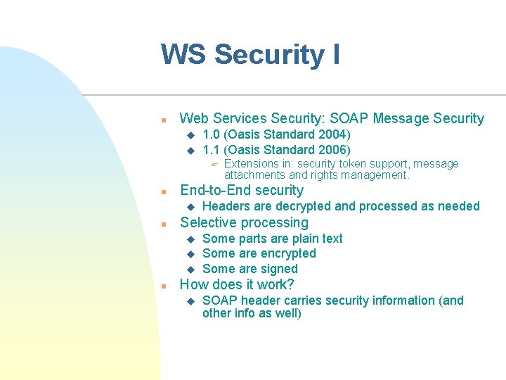 WS Security I n Web Services Security: SOAP Message Security u u 1. 0