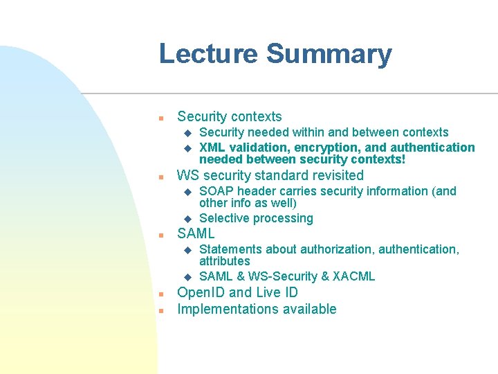 Lecture Summary n Security contexts u u n WS security standard revisited u u