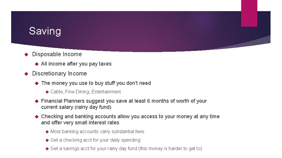 Saving Disposable Income All income after you pay taxes Discretionary Income The money you