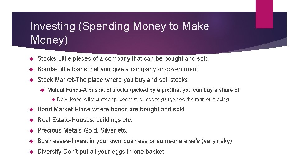 Investing (Spending Money to Make Money) Stocks-Little pieces of a company that can be