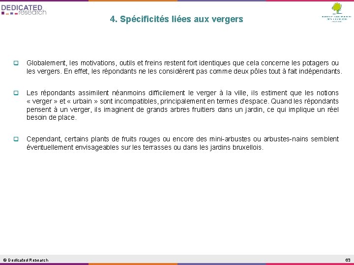 4. Spécificités liées aux vergers q Globalement, les motivations, outils et freins restent fort