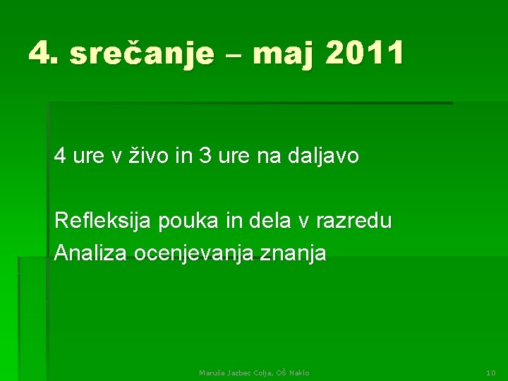 4. srečanje – maj 2011 4 ure v živo in 3 ure na daljavo