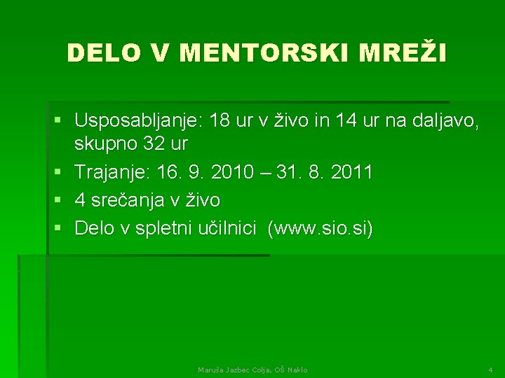 DELO V MENTORSKI MREŽI § Usposabljanje: 18 ur v živo in 14 ur na