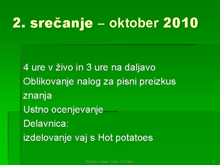 2. srečanje – oktober 2010 4 ure v živo in 3 ure na daljavo