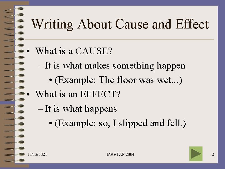 Writing About Cause and Effect • What is a CAUSE? – It is what