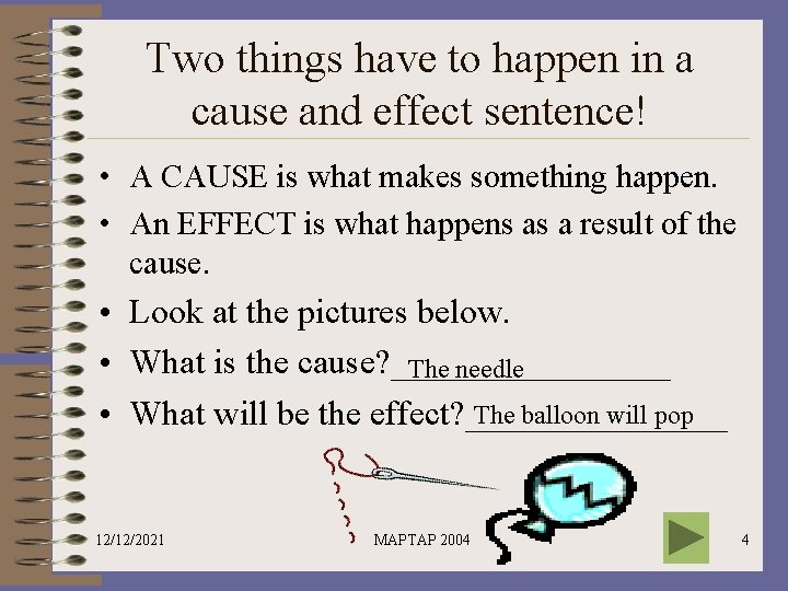 Two things have to happen in a cause and effect sentence! • A CAUSE
