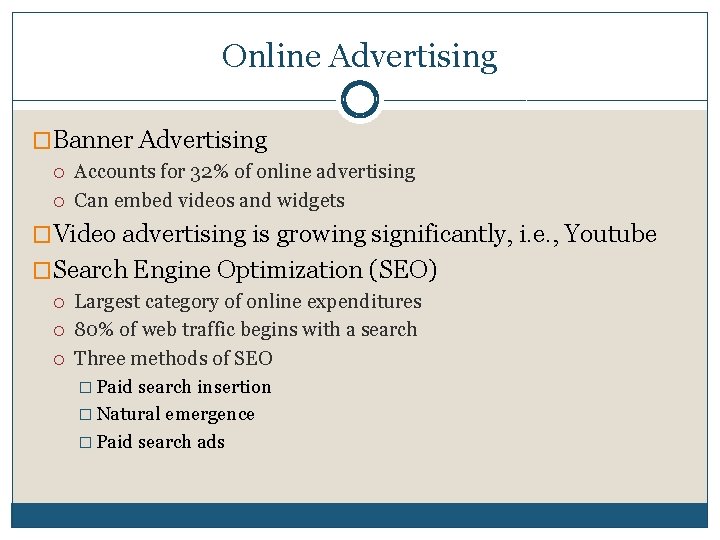 Online Advertising �Banner Advertising Accounts for 32% of online advertising Can embed videos and