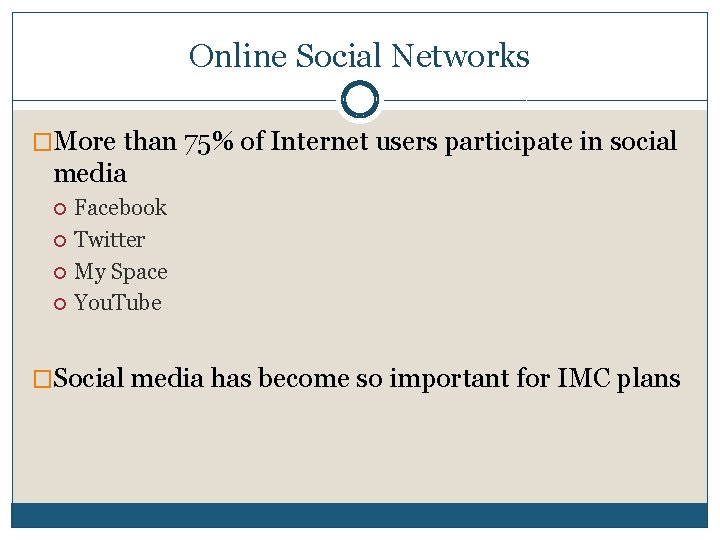 Online Social Networks �More than 75% of Internet users participate in social media Facebook